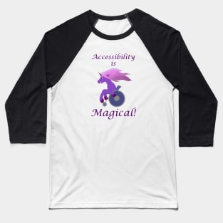 Accessibility is magical disabled unicorn Baseball T-Shirt